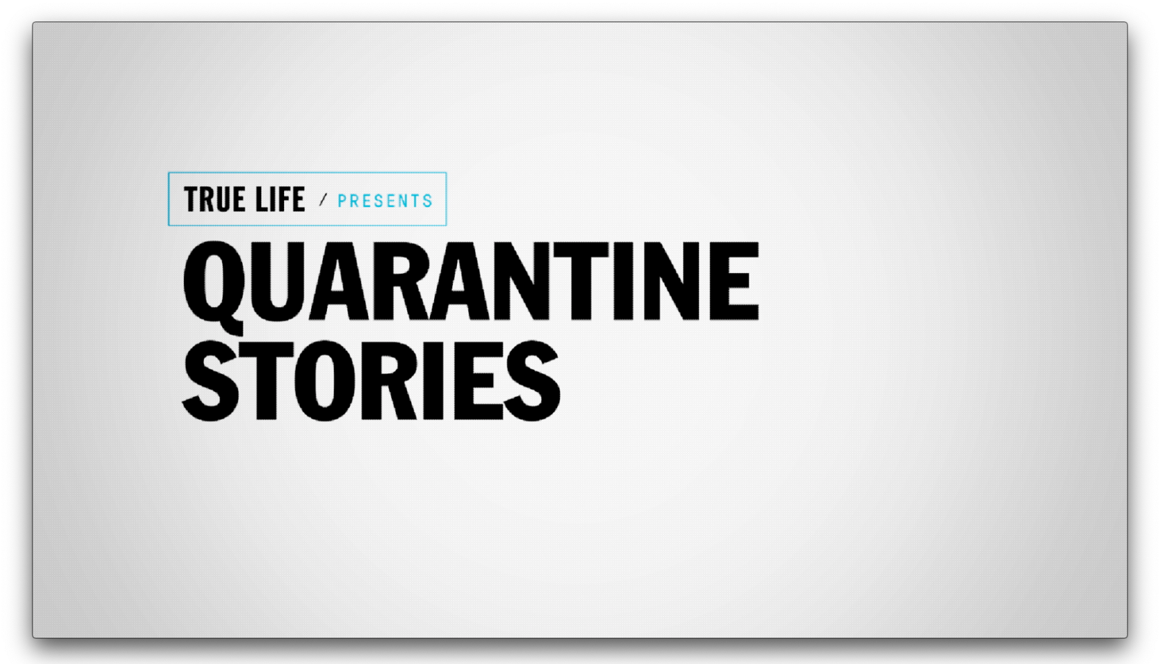 True Life: Quarantine Stories Logo