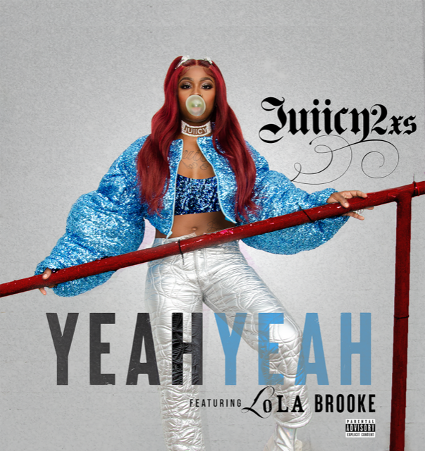 Juiicy 2x feat Lola Brooke “Yeah Yeah