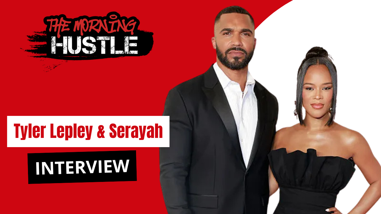 Tyler Lepley & Serayah Morning Hustle Interview Graphic