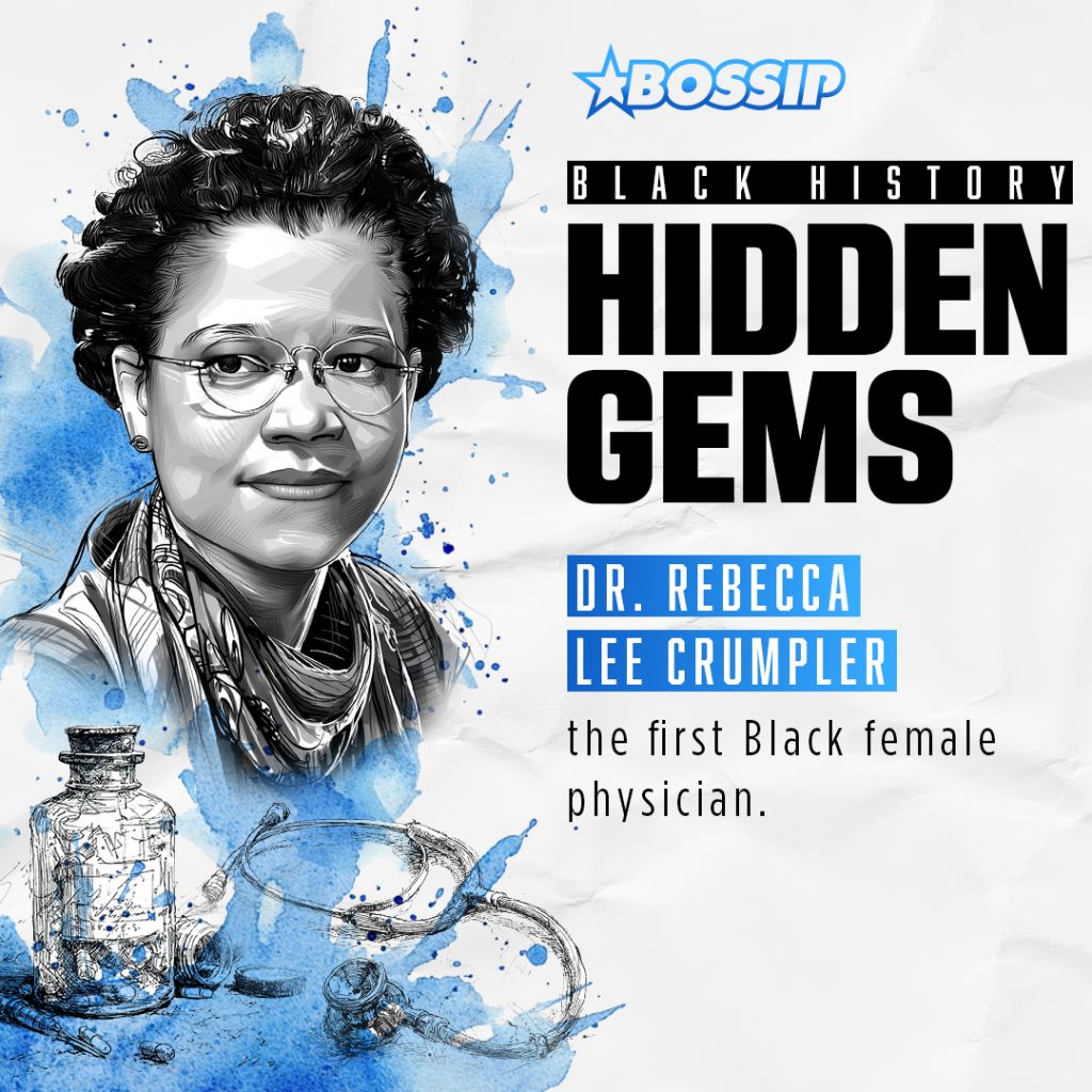 BOSSIP’s Black History Hidden Gems: Monumental Medical Matriarch Dr. Rebecca Lee Crumpler Defied Racism & Sexism As The First Black Woman Physician In The U.S.